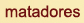 Matadors  ::  Matadores